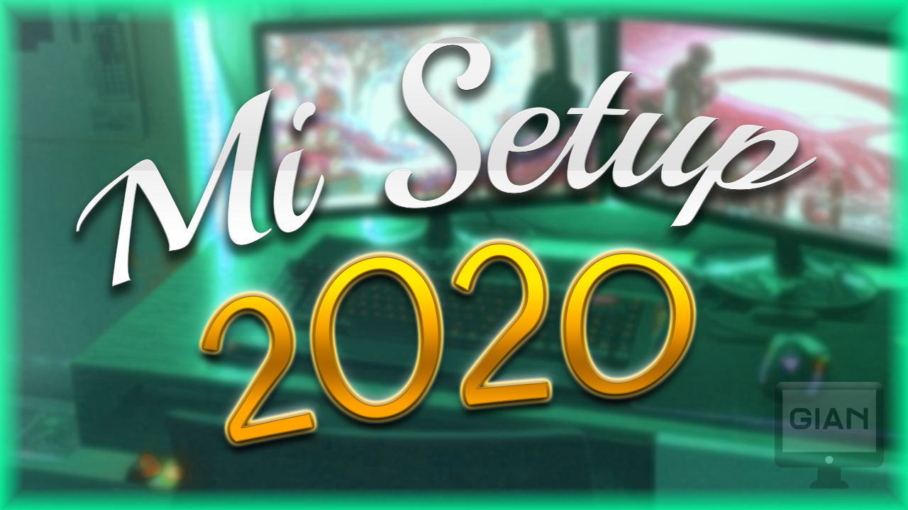 Video sobre mi setup 2020