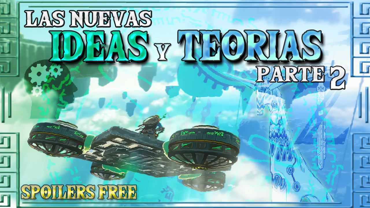 Las NUEVAS Ideas y Teorías para Tears of the Kingdom PARTE 2 (2023)